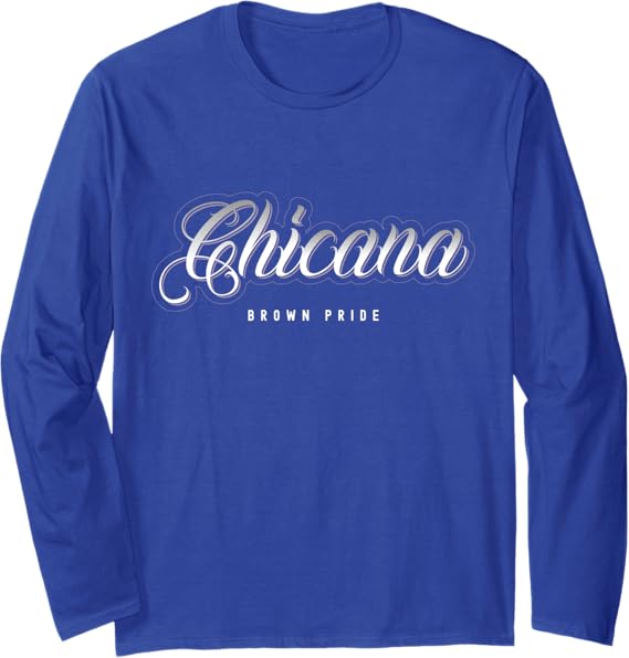 Chicana Brown Pride Mexican Women Latina Mujer Long Sleeve T-Shirt - Stylish & Empowering Apparel for Latina Pride