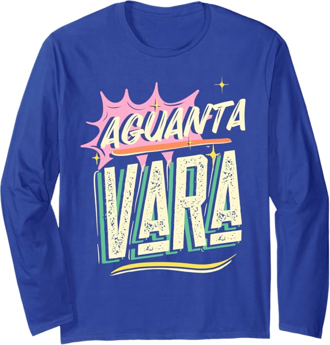 Aguanta Vara Frase T-Shirt for Mexican Latino Chicano Men & Women | Long Sleeve Shirt