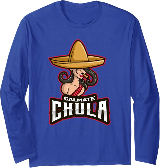 Calmate Chula Mexican Mujer Con Sombrero Funny Long Sleeve T-Shirt for Women
