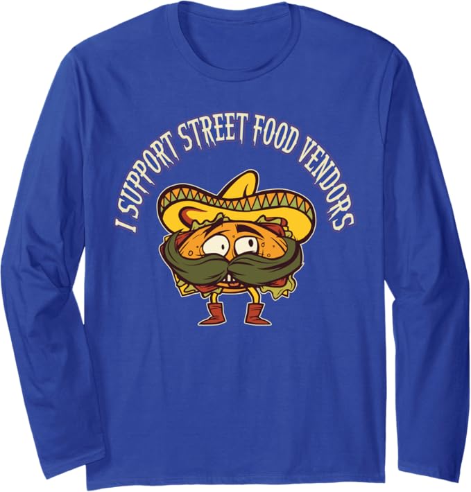 Mexican Taco Chicano Street Food Vendor Long Sleeve T-Shirt - Support Local Vendors