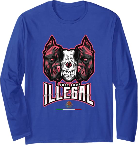 Chicano Style Long Sleeve T-Shirt - Creepy Mexican Dog Skull Design, 'I Just Look Illegal' Graphic