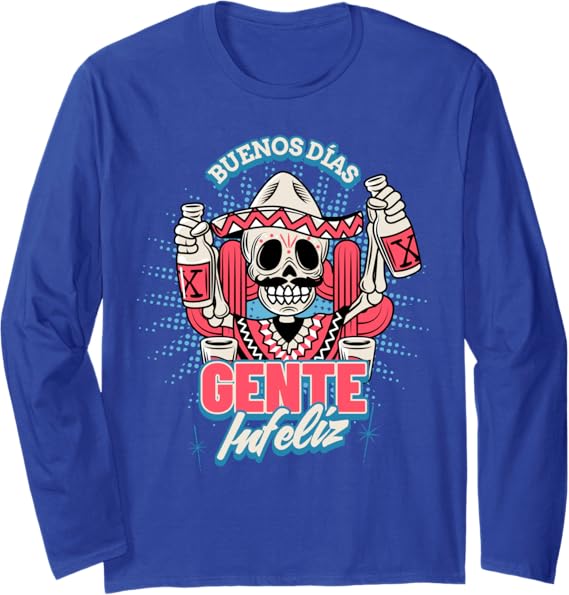 Buenos Dias Gente Infeliz Funny Chicano Mexican Hombre Long Sleeve T-Shirt