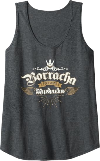 Para Las Mexicanas Borracha Pero Buena Muchacha Women Tank Top – Mexican Pride Shirt