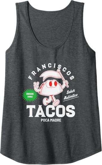 Francisco's Tacos Poca Madre Funny Taco Women Tank Top – Mexican Chicano Style