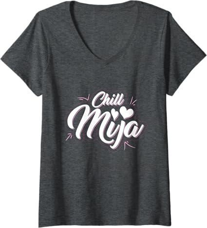 Women's Chill Mija Latina Mujer Mexican Cute Vintage V-Neck T-Shirt