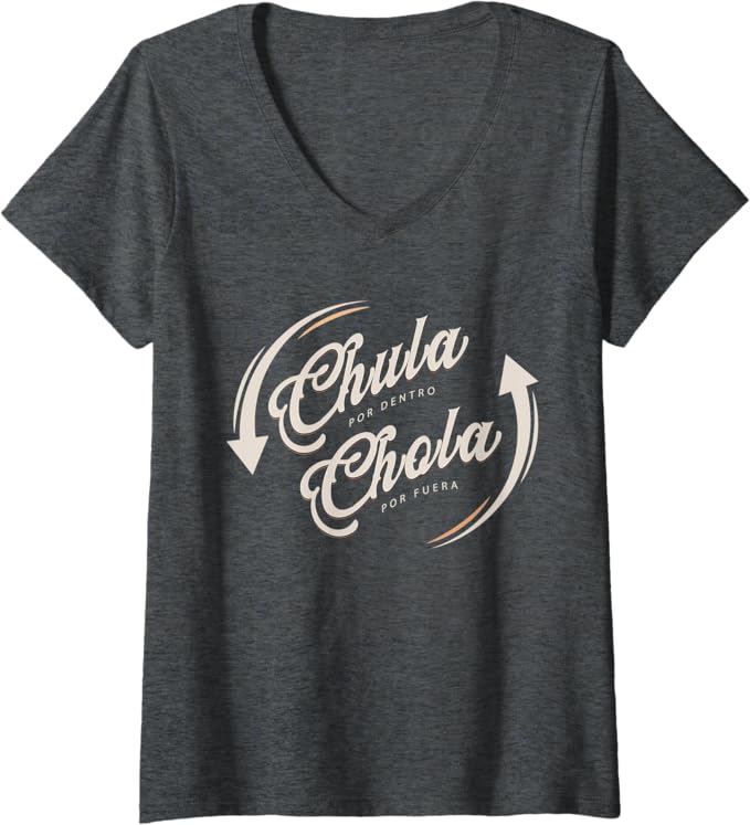 Womens 'Chula Por Dentro, Chola Por Fuera' Mujer Mexicana Funny V-Neck T-Shirt