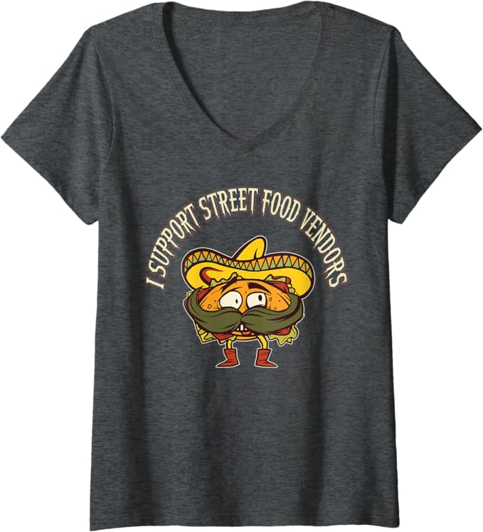 Women's "I Support Street Food Vendors" Mexican Taco Chicano V-Neck Women T-Shirt – Cool Mexican Food Lover Shirt