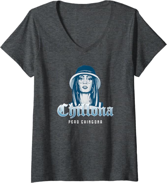 Womens 'Chillona Pero Chingona' Mexican Chicana Mujer V-Neck T-Shirt
