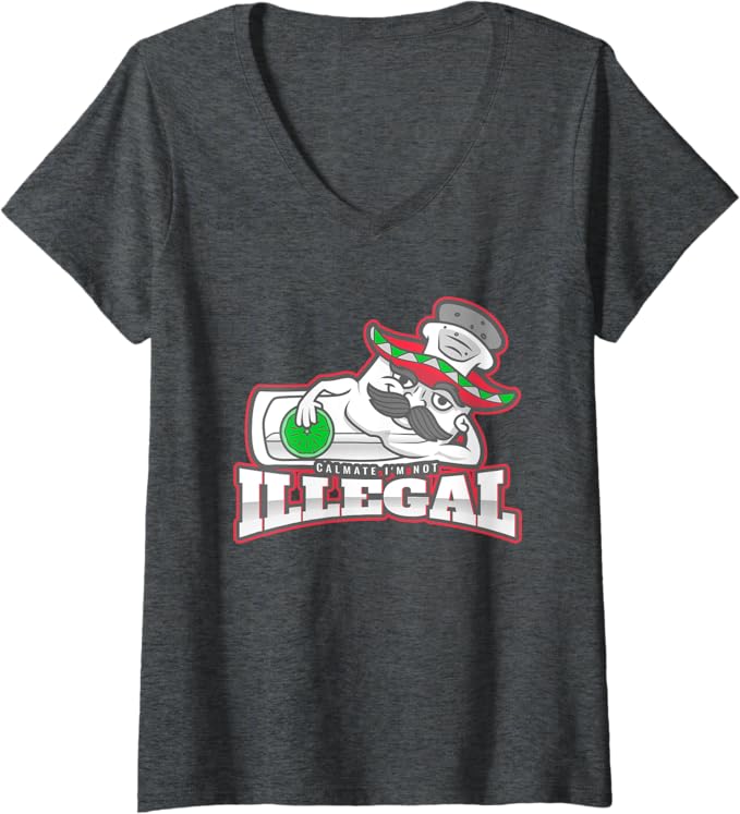 Women's Calmate I'm Not Illegal Funny Chicano Mexican Hombre V-Neck Women T-Shirt