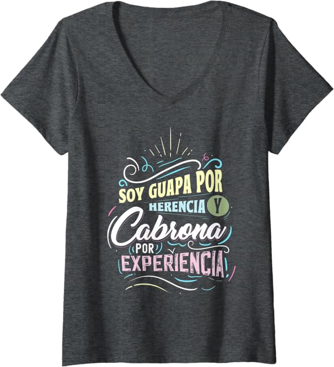 Women's Mexicana Soy Guapa Por Herencia & Cabrona Por Experiencia V-Neck Women T-Shirt