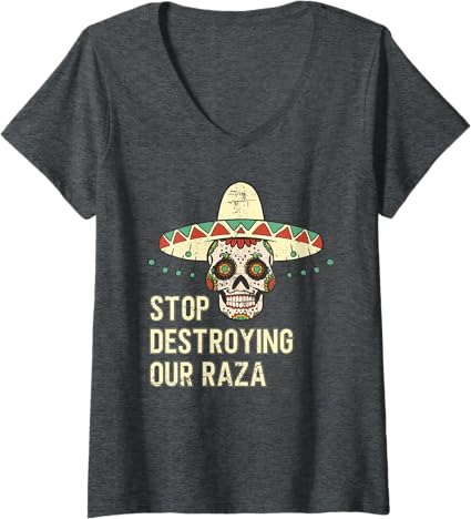 Women's 'Stop Destroying Our Raza' Mexican Chicano Skull Hombre V-Neck T-Shirt