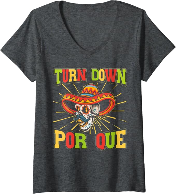 Womens Mexican Cinco De Mayo Party 'Turn Down Por Que' V-Neck T-Shirt