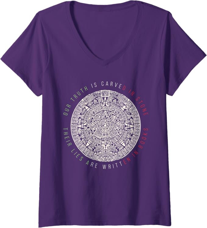Women's Our Truth Is Carved In Stone Aztec Mexica Calendar V-Neck Women T-Shirt – Mexican Style Graphic Tee