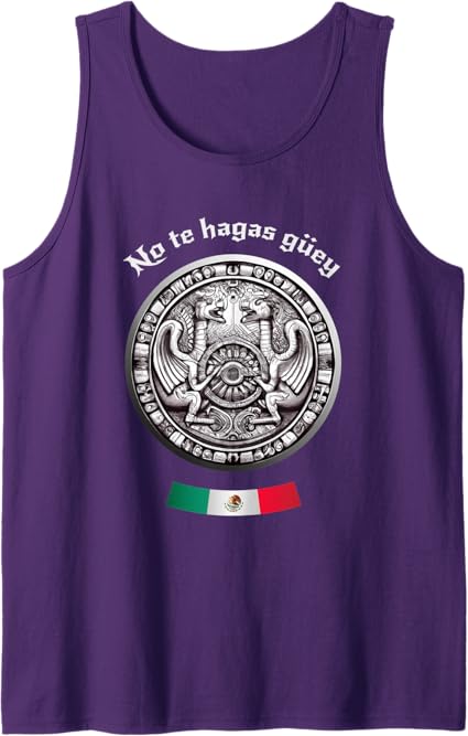 Aztec Culture Mexican Chicano Pride Men Tank Top - No Te Hagas Güey Shirt