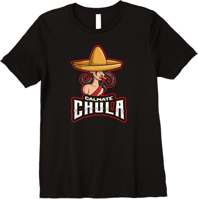 Calmate Chula Mexican Woman with Sombrero Funny Premium Women T-Shirt
