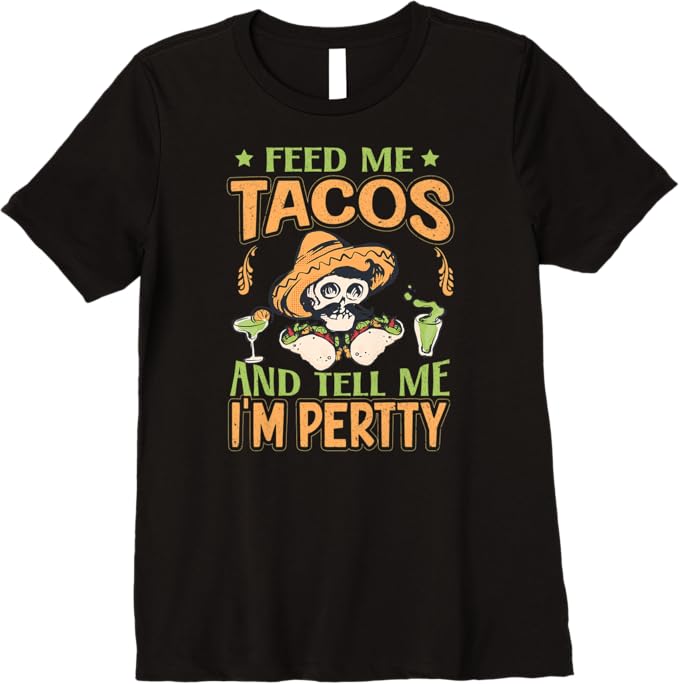 Mexican Cinco De Mayo Party - Feed Me Tacos Premium Women T-Shirt