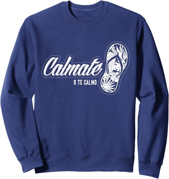 Funny Mexican Latina Calmate O Te Calmo Chancla Sweatshirt – Comical & Bold Design