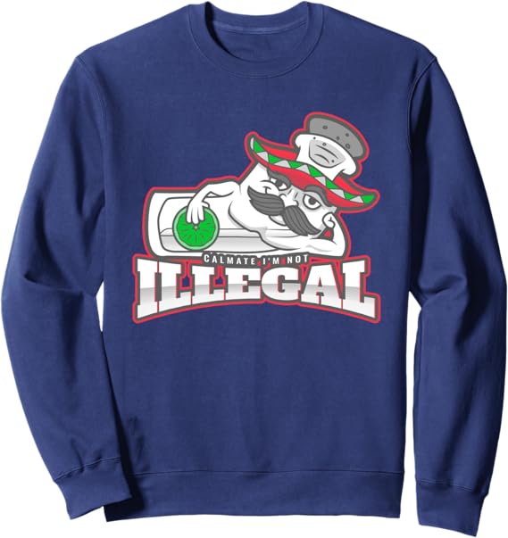 Calmate I'm Not Illegal Funny Chicano Mexican Hombre Sweatshirt – Comfortable and Stylish