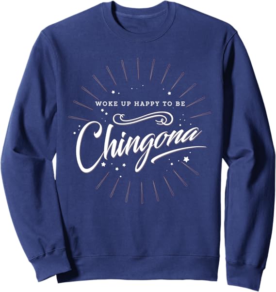 Chingona Mujer Sweatshirt for Mexican Women - Celebrate Empowerment & Confidence