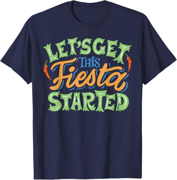 Cinco De Mayo Party Men T-Shirt – Let's Get This Fiesta Started Mexican Celebration Shirt