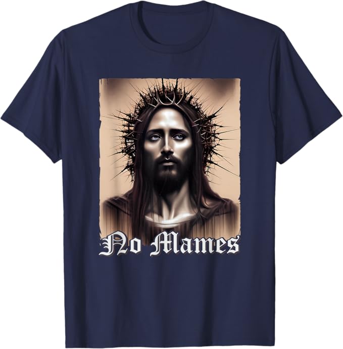 No Mames Jesus Mexican Chicano Pride Latino Men T-Shirt - Funny Graphic Tee for Latinos