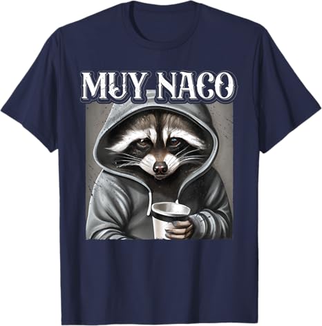 Vintage Muy Naco Mexican Slang Chicano Latino Quote Men T-Shirt