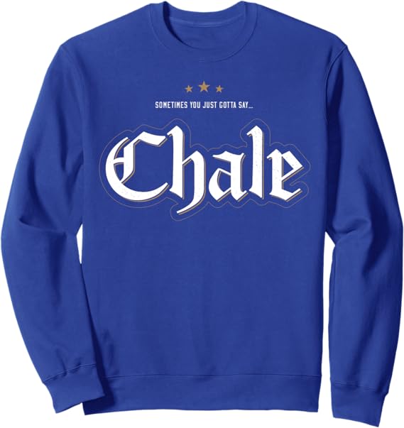 Chale Chicano Slang Mexican Sweatshirt - Bold and Stylish Mexican Streetwear
