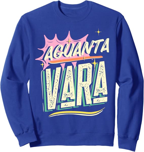 Aguanta Vara Frase Sweatshirt for Mexican, Latino, and Chicano Men & Women