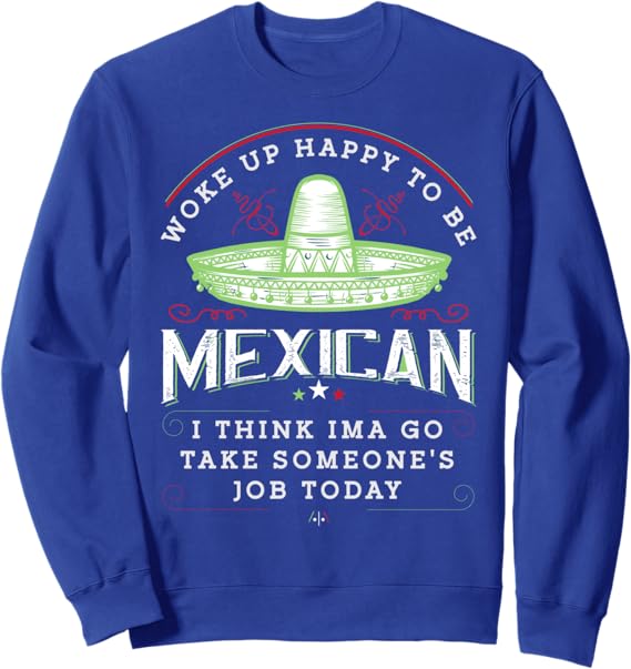 Funny Chicano Vintage Sweatshirt - Woke Up Happy To Be Mexican