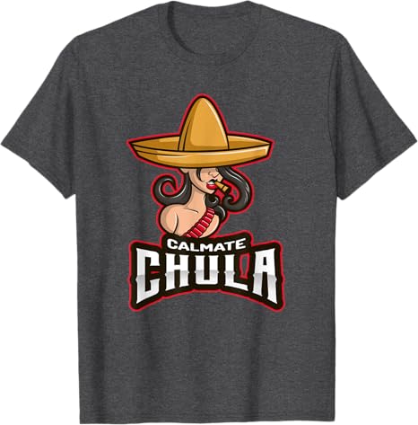 Calmate Chula Mexican Mujer Con Sombrero Funny T-Shirt for Men