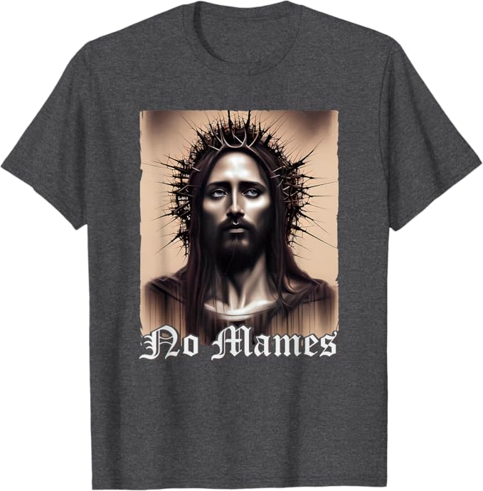 No Mames Jesus Mexican Chicano Pride Latino Men T-Shirt - Funny Graphic Tee for Latinos