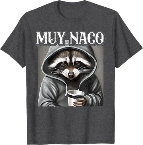 Vintage Muy Naco Mexican Slang Chicano Latino Quote Men T-Shirt