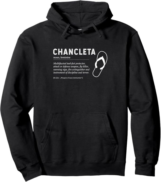 Chancleta Funny Mexican Chicano Chancla Quote Pullover Hoodie – For Proud Mexican Men and Women