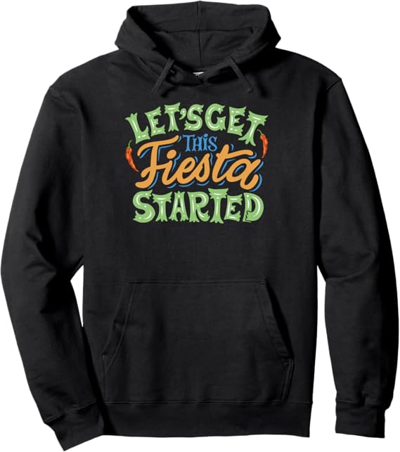 Cinco de Mayo Party Pullover Hoodie – Let's Get This Fiesta Started – Mexican Celebration Apparel