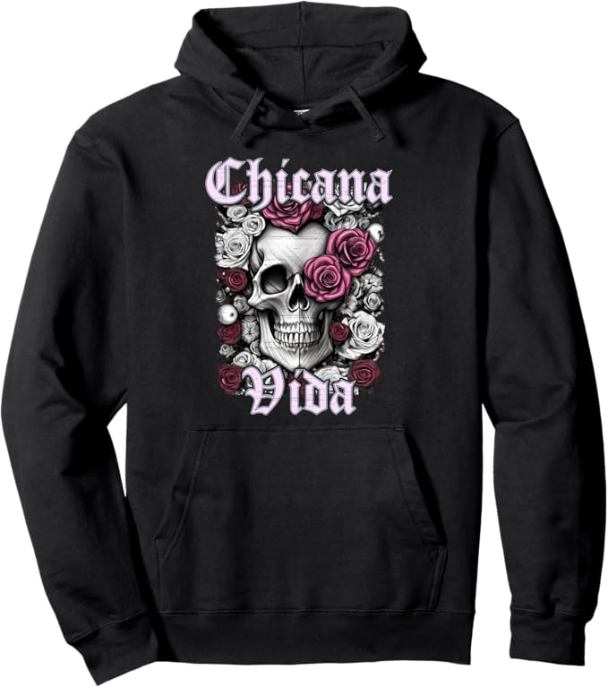 Chicana Vida Pullover Hoodie - Latina Mexicana Mujer Calaveras Skull Design