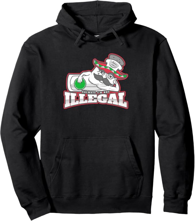 Calmate I'm Not Illegal Funny Chicano Mexican Hombre Pullover Hoodie - Chicano Pride