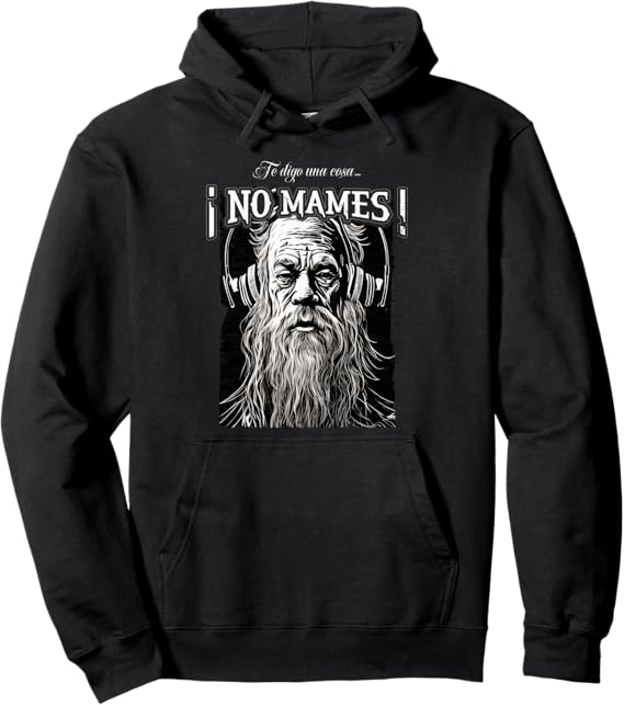 Te Digo Una Cosa ¡No Mames! Hoodie Pullover para Hombre Latino Mexicano