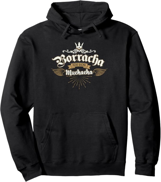 Para Las Mexicanas Pullover Hoodie - Borracha Pero Buena Muchacha Mexican Design