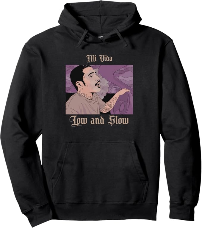 Mi Vida Low and Slow Pullover Hoodie - Mexican Lowrider Hombre Chicano Design