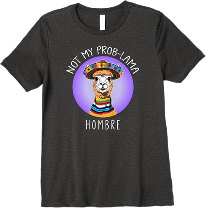 Not My Prob Lama Hombre Funny Latina Mujer Women’s Premium T-Shirt – Stylish and Comfortable