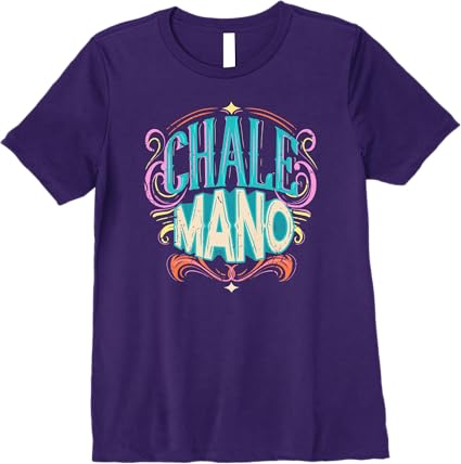 Chale Mano Latino Mexicano Chicano Slang T-Shirt for Men & Women - Premium Quality