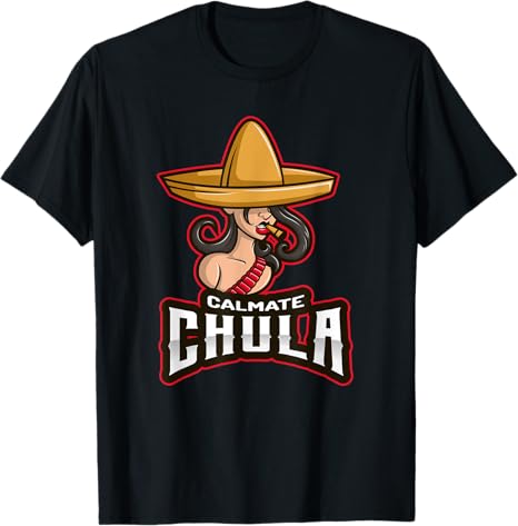 Calmate Chula Mexican Mujer Con Sombrero Funny T-Shirt for Men