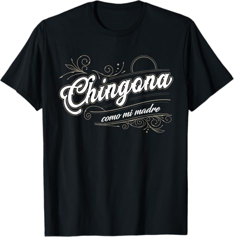 Chingona Como Mi Madre - Latina Power Mexican Pride Men T-Shirt