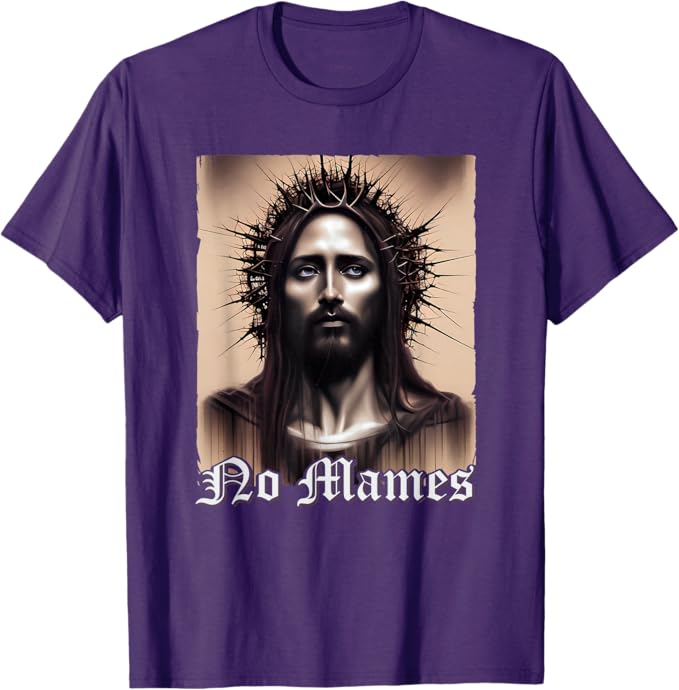 No Mames Jesus Mexican Chicano Pride Latino Men T-Shirt - Funny Graphic Tee for Latinos