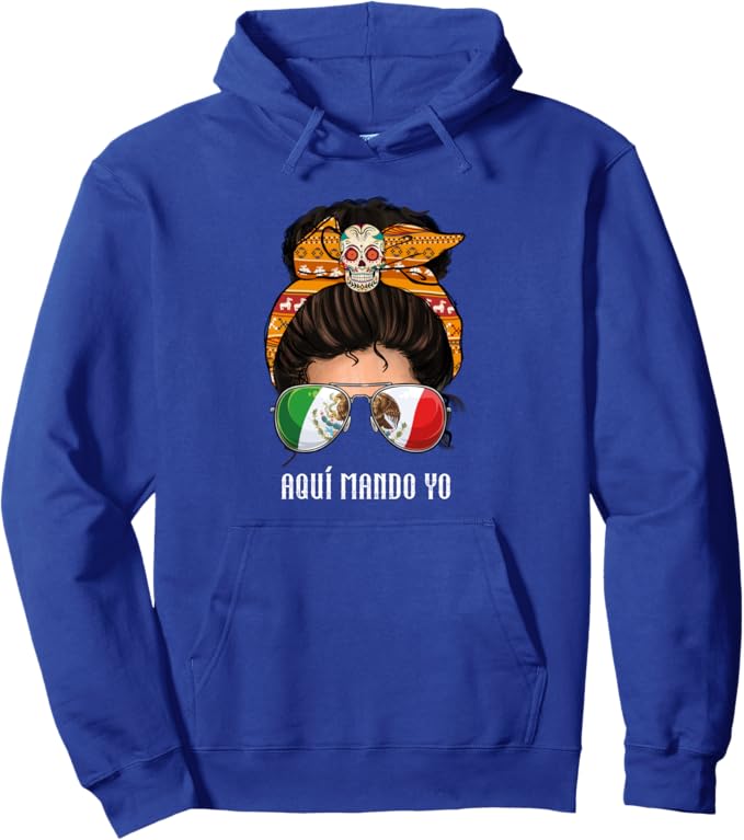 Aquí Mando Yo Mexican Flag Bandera Mexicana Mujer Pullover Hoodie – Mexican Pride Apparel for Women