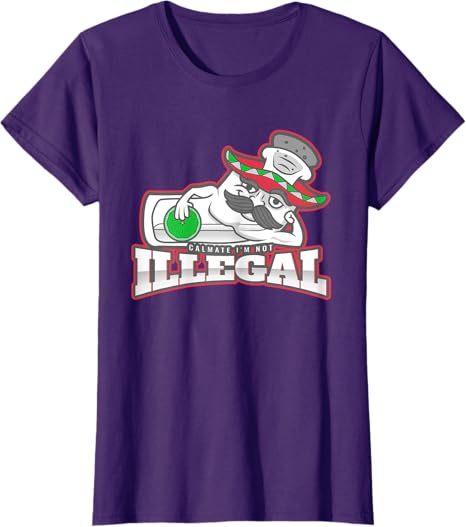Calmate I'm Not Illegal - Funny Chicano Mexican Hombre T-Shirt for Women
