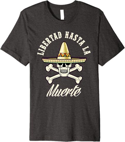 Libertad Hasta La Muerte Men T-Shirt | Mexican Chicano Slang Premium Tee