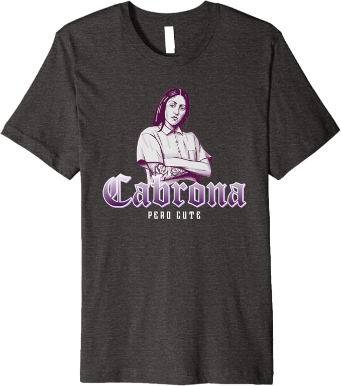 Cabrona Pero Cute Men T-Shirt - Premium Mexicana Chicana Mujer Design