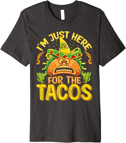 Mexican Cinco de Mayo Party Men T-Shirt | Just Here for Tacos Premium Shirt