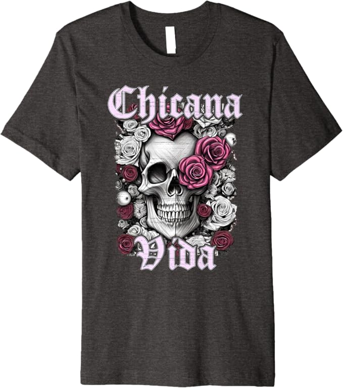 Chicana Vida Men T-Shirt - Premium Latina Mexicana Mujer Calaveras Skull Design